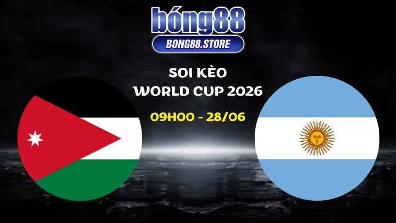 Soi kèo Jordan vs Argentina ngày 28/06/2026 | World Cup 2026
