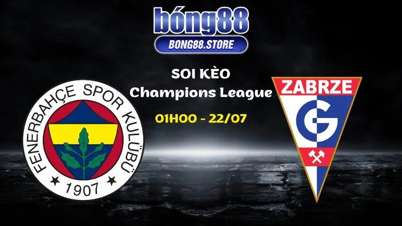 Soi kèo Fenerbahce vs Gornik ngày 22/07/2026 | Champions League