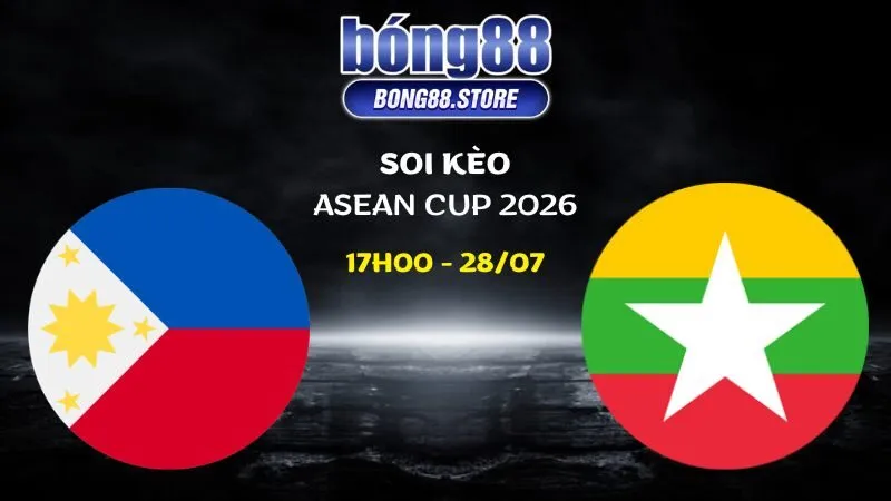 Soi kèo Philippines vs Myanmar ngày 28/07/2026 | ASEAN Cup 2026